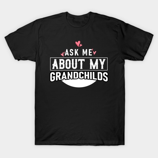 Ask me about my grandchildren Grandparents gift T-Shirt by Caskara